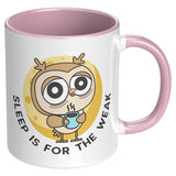 Sleep is for the Weak Night Owl Color Accent 11oz COFFEE MUG