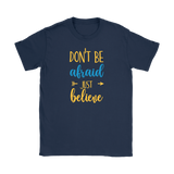 Don't Be Afraid Just Believe Men's and Women's T-Shirt, Christian, Faith