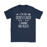I'm the Oldest Child Women's T-Shirt, I Make the Rules - J & S Graphics