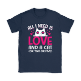 All I Need is LOVE and a CAT - or Two or Five Women's T-Shirt or V-Neck