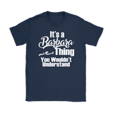 It's a BARBARA Thing Women's T-Shirt You Wouldn't Understand