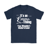 IT'S AN EMMA THING. YOU WOULDN'T UNDERSTAND Women's T-Shirt