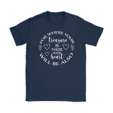 For where your treasure is there your heart will be also Women's T-Shirt