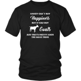 Money can't buy happiness, but it can buy Goats Unisex T-Shirt - J & S Graphics
