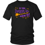 If the Broom Fits, Ride It Unisex T-shirt - J & S Graphics
