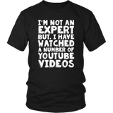 I'M NOT AN EXPERT, BUT I WATCH YOUTUBE Unisex T-Shirt - J & S Graphics