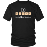 50 FIFTY is Only 14 in Scrabble Unisex short sleeve t-shirt - J & S Graphics