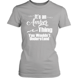 It's an AMBER Thing Women's T-Shirt You Wouldn't Understand - J & S Graphics