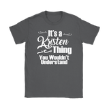 IT'S A KRISTEN THING. YOU WOULDN'T UNDERSTAND. Women's T-Shirt