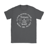 For where your treasure is there your heart will be also Women's T-Shirt