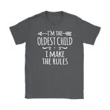 I'm the Oldest Child Women's T-Shirt, I Make the Rules - J & S Graphics