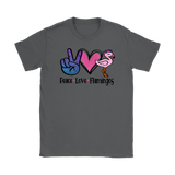 PEACE LOVE FLAMINGOS Men's or Women's T-Shirt