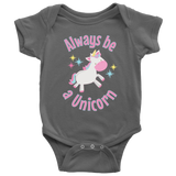 Always Be a Unicorn Baby Snap Bodysuit - J & S Graphics