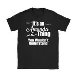 IT'S AN AMANDA THING. YOU WOULDN'T UNDERSTAND. Women's T-Shirt