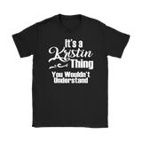 IT'S A KRISTIN THING. YOU WOULDN'T UNDERSTAND. Women's T-Shirt