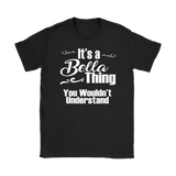 IT'S A BELLA THING. YOU WOULDN'T UNDERSTAND Women's T-Shirt