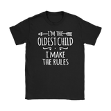 I'm the Oldest Child Women's T-Shirt, I Make the Rules - J & S Graphics