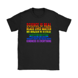 Science is Real, Black Lives Matter, Love is Love, Women's Rights, Kindness T-Shirts, Tanks & Hoodies