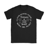 For where your treasure is there your heart will be also Women's T-Shirt