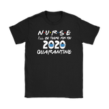 NURSE 2020 I'll Be There for You FRIENDS Themed T-Shirts, Men's Women's and Unisex