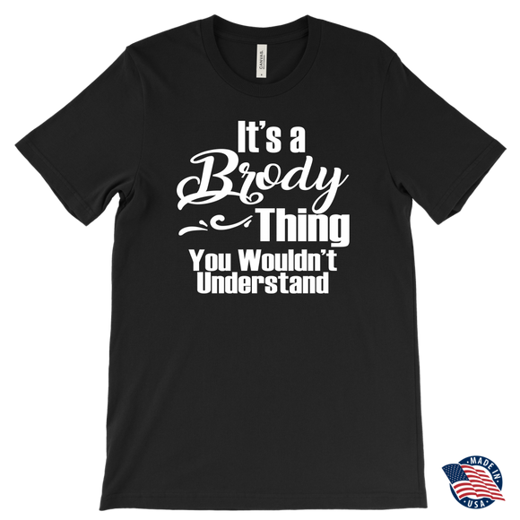 It's a BRODY Thing Men's T-Shirt You Wouldn't Understand - J & S Graphics
