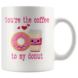 Couples COFFEE MUG Set, You're the Coffee to my Donut 11oz Coffee Mug Set