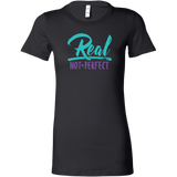 Real, Not Perfect Women's T-Shirt