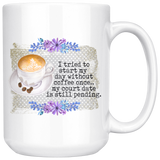 I tried to start my day without coffee once... 11oz or 15oz COFFEE MUG