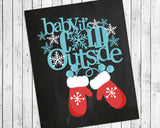 BABY IT'S COLD OUTSIDE Faux Chalkboard Design Wall Decor 8x10 Print - J & S Graphics