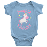 Always Be a Unicorn Baby Snap Bodysuit - J & S Graphics