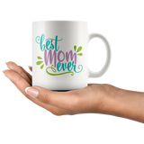 Best Mom Ever Coffee Mug 11oz or 15oz