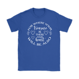 For where your treasure is there your heart will be also Women's T-Shirt