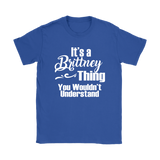 IT'S A BRITTNEY THING. YOU WOULDN'T UNDERSTAND Women's T-Shirt