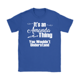 IT'S AN AMANDA THING. YOU WOULDN'T UNDERSTAND. Women's T-Shirt