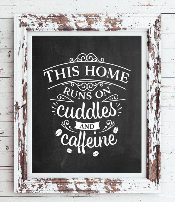 THIS HOME RUNS ON CUDDLES AND CAFFEINE 8x10 Typography Wall Art Poster PRINT, Children, Love, Coffee - J & S Graphics