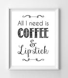 ALL I NEED IS COFFEE & LIPSTICK 8x10 Wall Art INSTANT DOWNLOAD - J & S Graphics