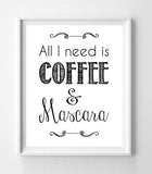 ALL I NEED IS COFFEE & MASCARA 8x10 Wall Art Poster PRINT - J & S Graphics
