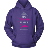 REAL PRINCESSES are BORN in JUNE Unisex Hoodie - J & S Graphics