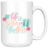 Life is Better in Flip Flops COFFEE MUG 11 oz or 15 oz