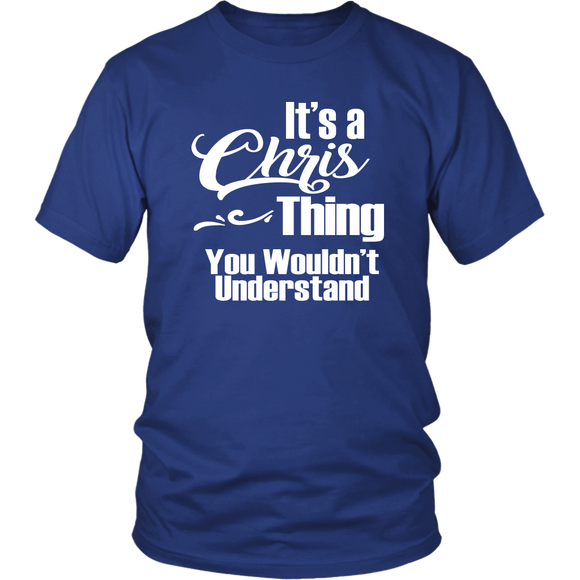 It's a CHRIS Thing Unisex T-Shirt You Wouldn't Understand - J & S Graphics