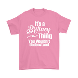 IT'S A BRITTNEY THING. YOU WOULDN'T UNDERSTAND Unisex T-Shirt