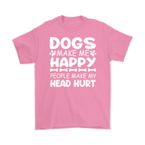 Dogs Make Me Happy, People Make My Head Hurt Men's T-Shirt