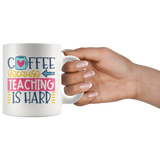 Coffee, Because Teaching is Hard 11 oz White Coffee Mug - J & S Graphics