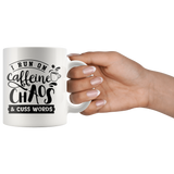 I run on Caffeine, Chaos and Cuss Words 11 oz Coffee Mug - J & S Graphics
