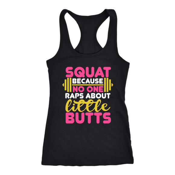 Squat Because No One Raps About Little Butts GYM WORKOUT Racerback Tank - J & S Graphics
