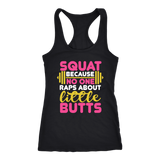 Squat Because No One Raps About Little Butts GYM WORKOUT Racerback Tank - J & S Graphics