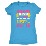 Squat Because No One Raps About Little Butts GYM WORKOUT Women's Triblend T-Shirt - J & S Graphics