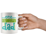 One AWESOME DAD Coffee Mug 11oz or 15oz