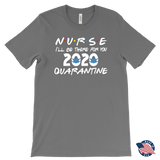 NURSE 2020 I'll Be There for You FRIENDS Themed T-Shirts, Men's Women's and Unisex