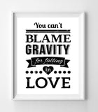 You Can't Blame Gravity for Falling in Love QUOTE 8x10 Wall Art INSTANT DOWNLOAD - J & S Graphics